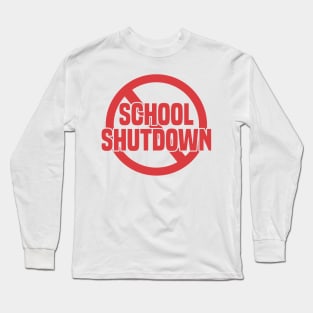 Anti School Shutdown Long Sleeve T-Shirt